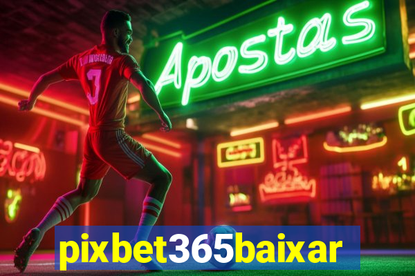 pixbet365baixar