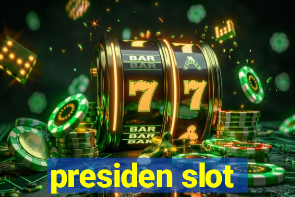 presiden slot