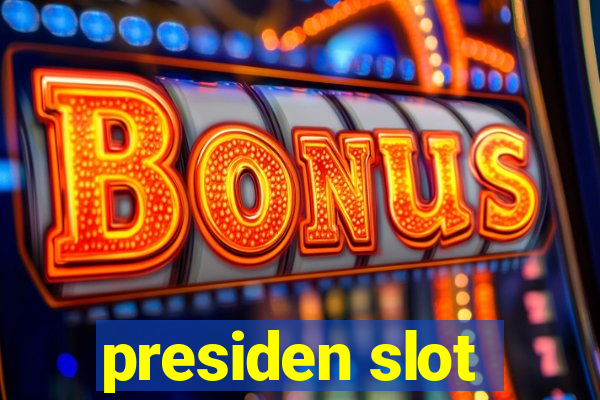 presiden slot