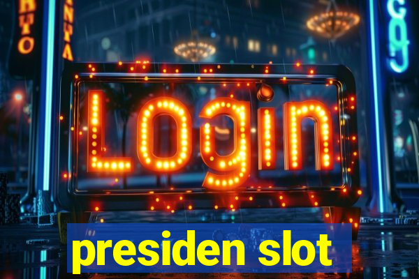 presiden slot