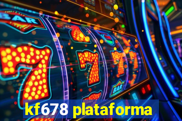 kf678 plataforma