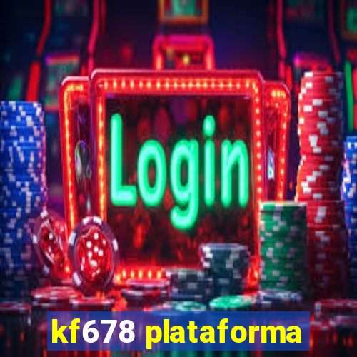 kf678 plataforma