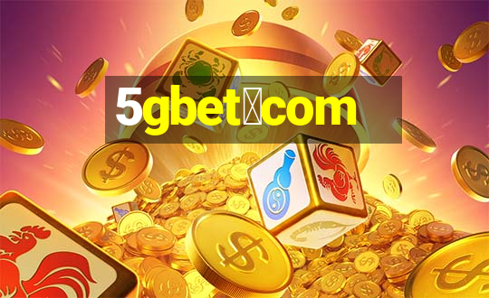 5gbet。com