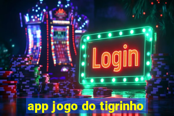 app jogo do tigrinho