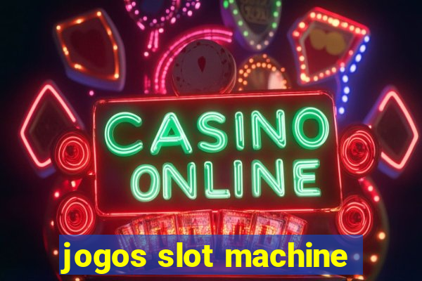 jogos slot machine