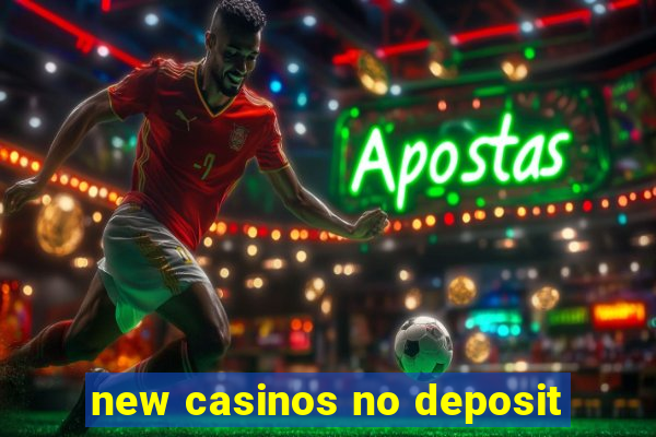 new casinos no deposit