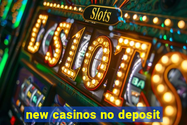 new casinos no deposit