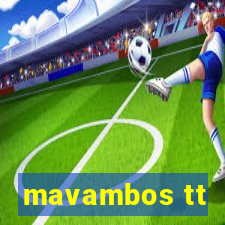 mavambos tt