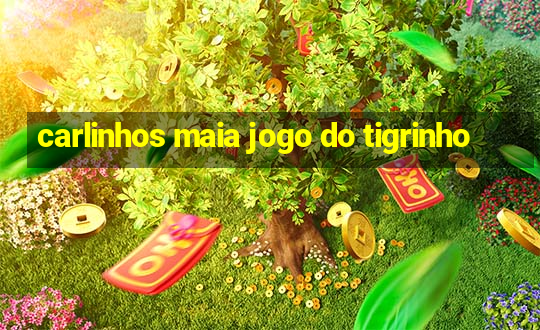 carlinhos maia jogo do tigrinho