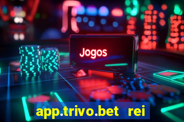 app.trivo.bet rei do bicho