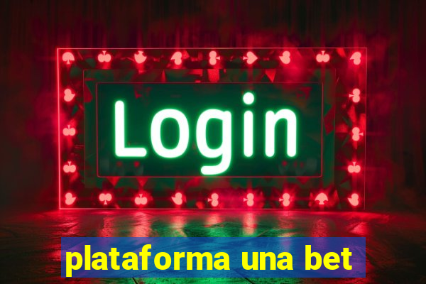 plataforma una bet