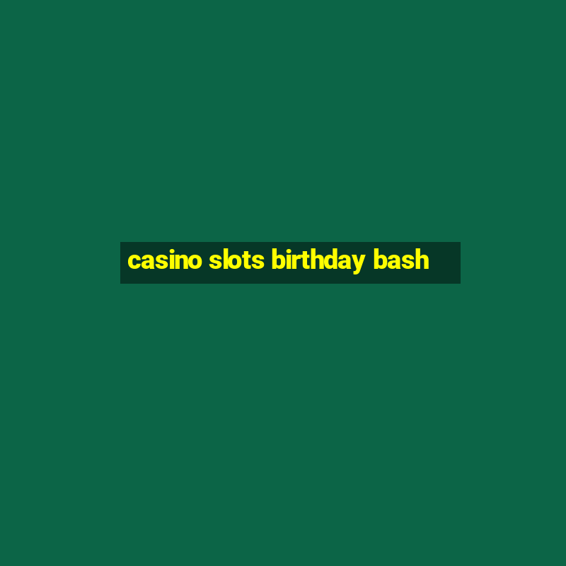 casino slots birthday bash