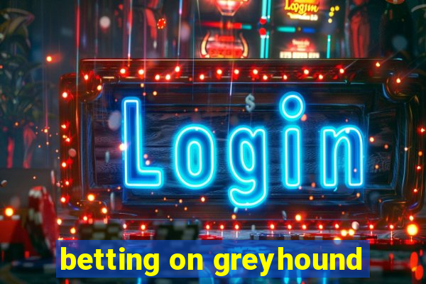 betting on greyhound