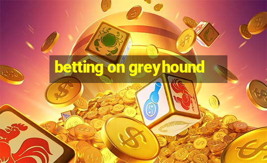 betting on greyhound