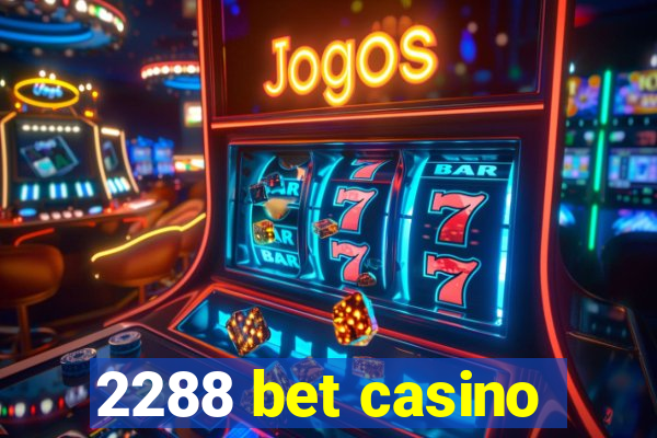 2288 bet casino