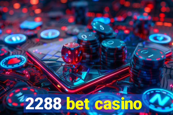 2288 bet casino