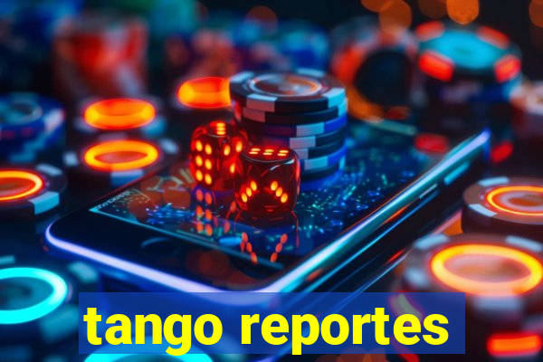 tango reportes