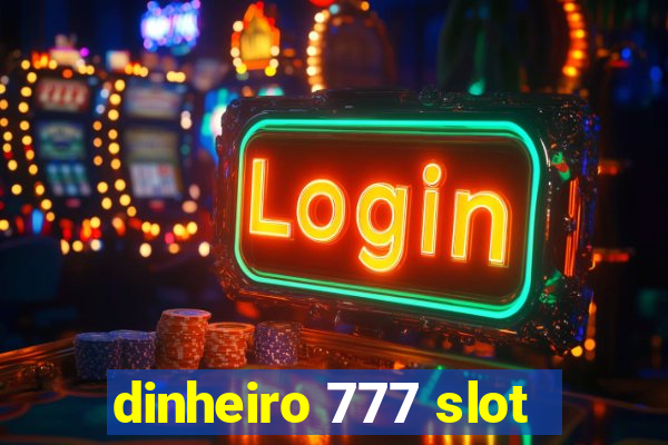 dinheiro 777 slot