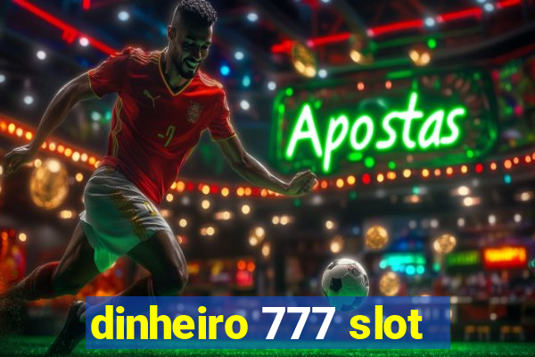 dinheiro 777 slot