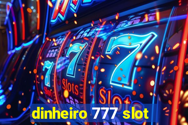 dinheiro 777 slot