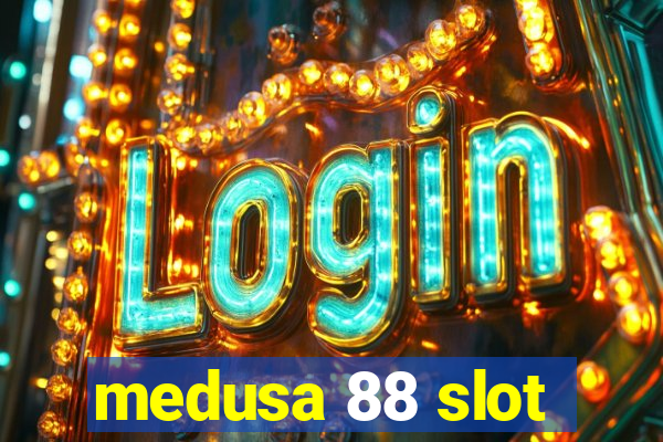 medusa 88 slot