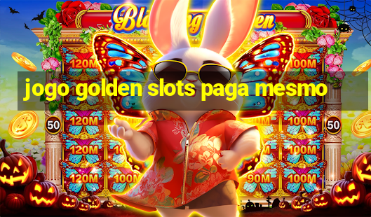 jogo golden slots paga mesmo