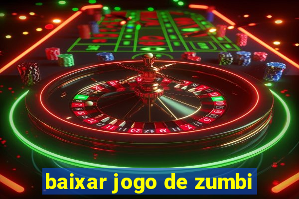 baixar jogo de zumbi