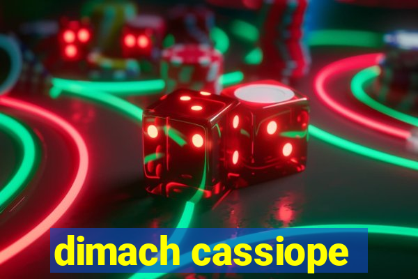 dimach cassiope