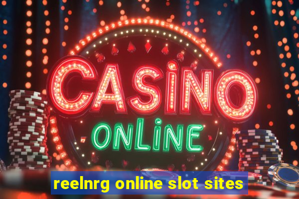 reelnrg online slot sites