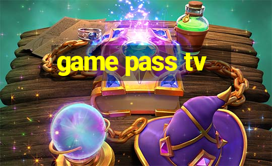 game pass tv