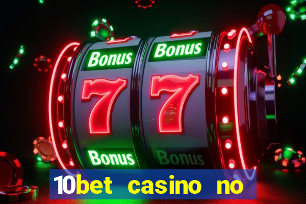 10bet casino no deposit bonus