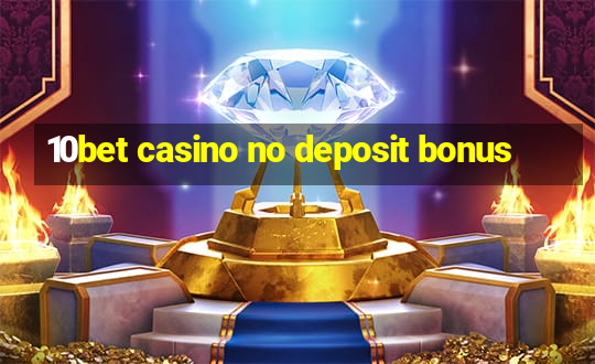 10bet casino no deposit bonus