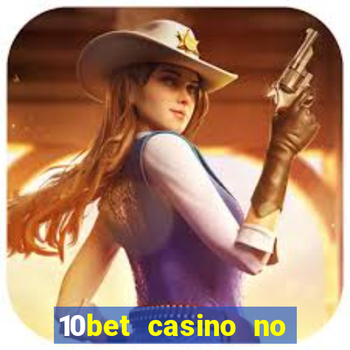 10bet casino no deposit bonus