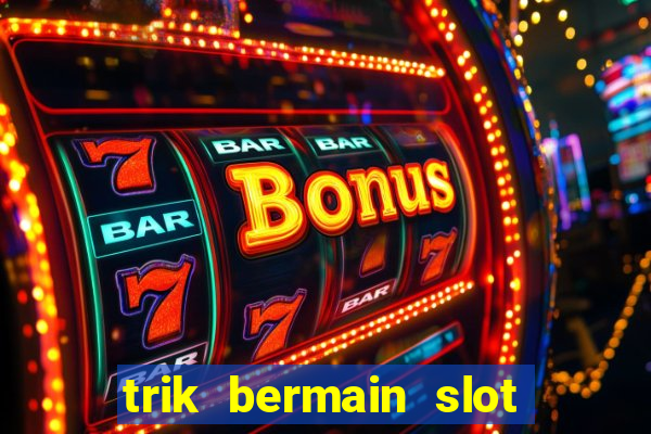 trik bermain slot higgs domino