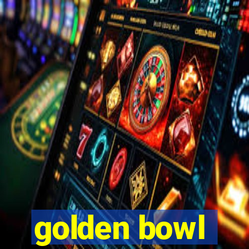 golden bowl