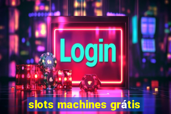 slots machines grátis