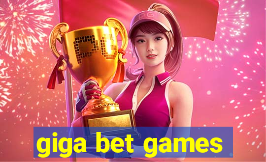 giga bet games