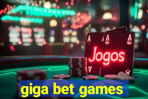 giga bet games