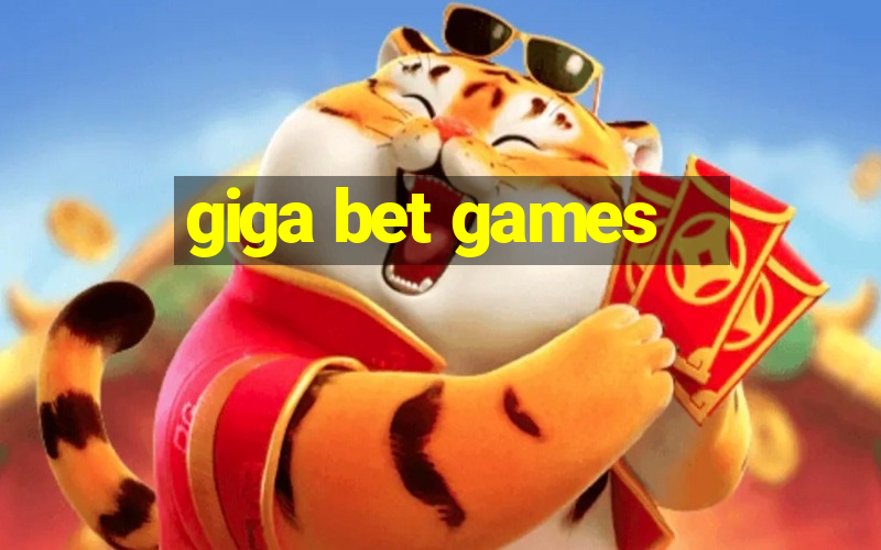 giga bet games