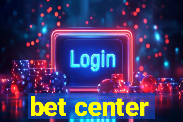 bet center