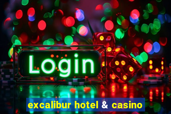 excalibur hotel & casino