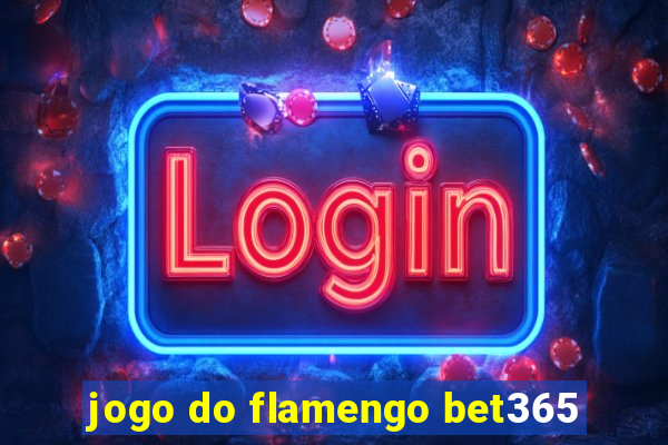 jogo do flamengo bet365