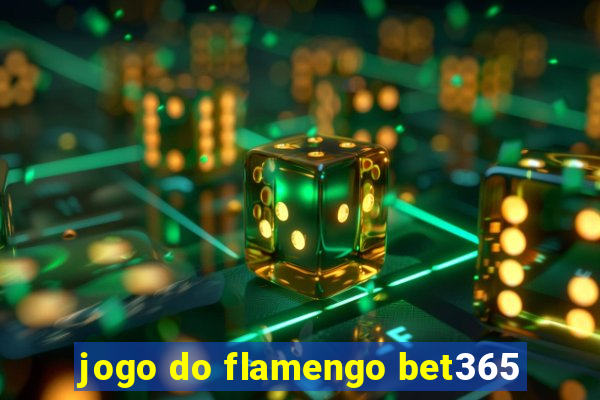 jogo do flamengo bet365