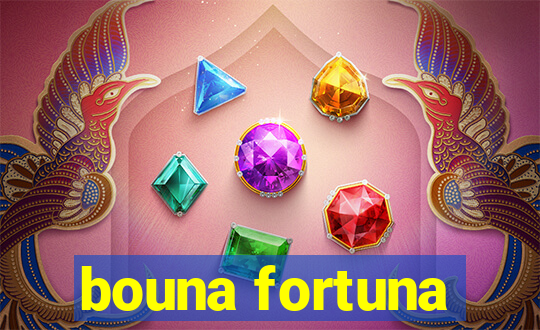 bouna fortuna