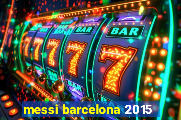 messi barcelona 2015