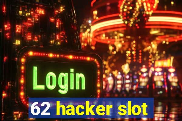 62 hacker slot