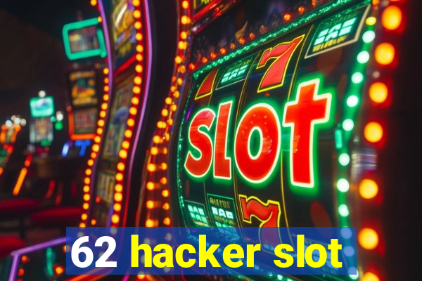 62 hacker slot