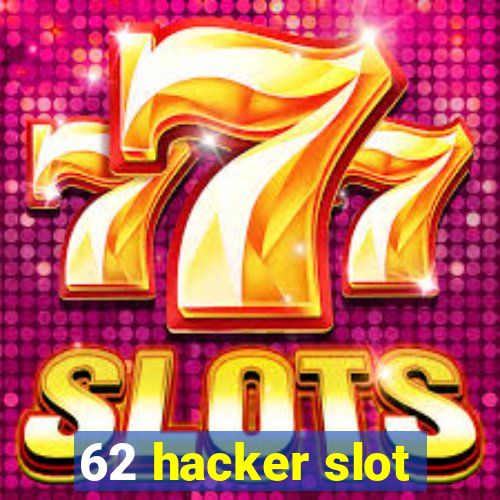 62 hacker slot