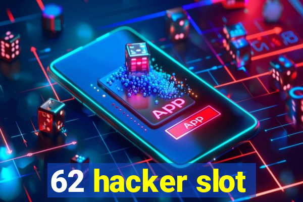 62 hacker slot