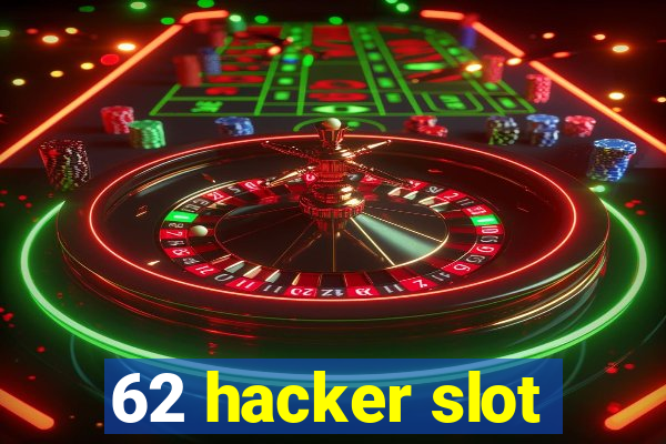 62 hacker slot